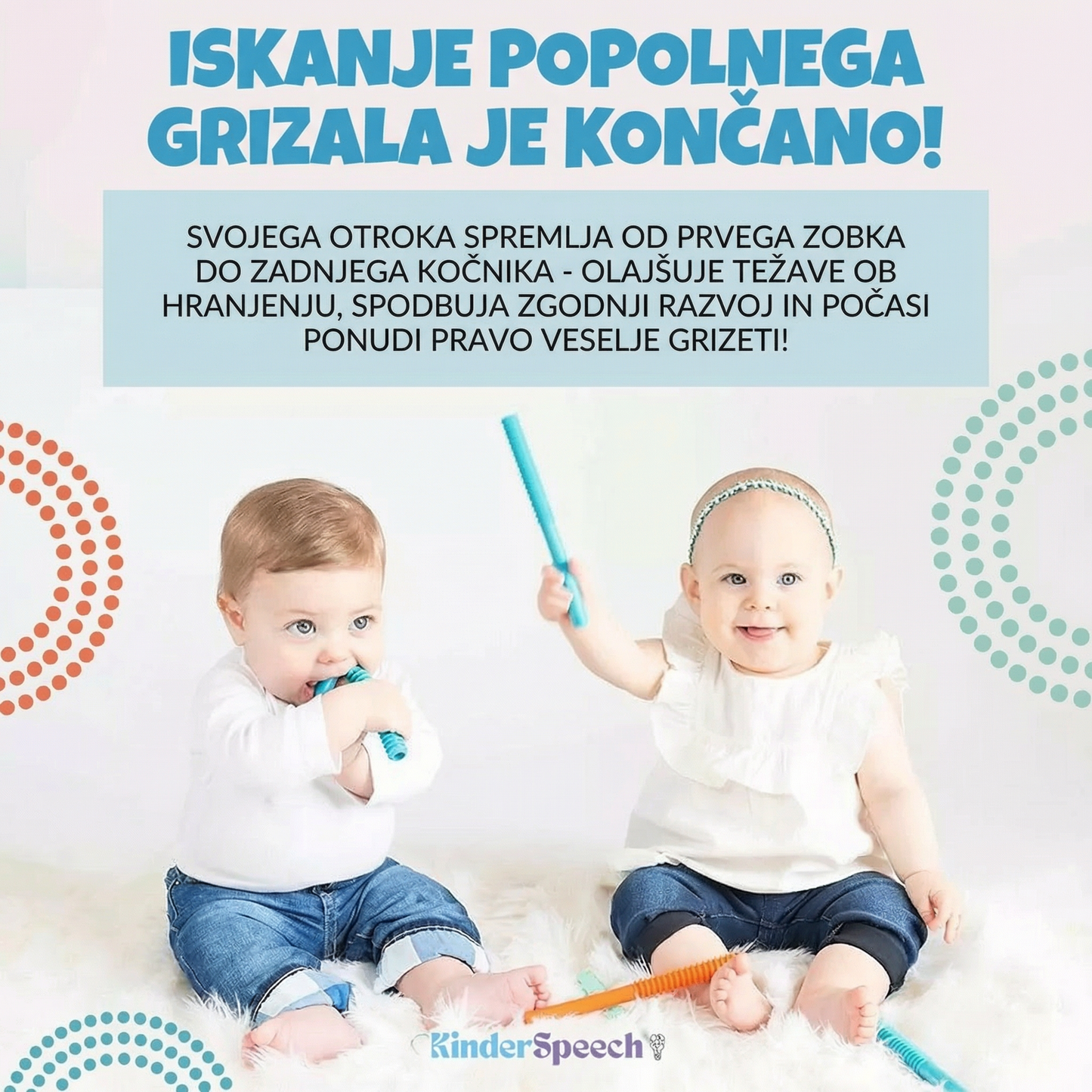 Promocijska slika z dvema dojenčkoma, ki uporabljata silikonska grizala Kinderspeech, dopolnjena z besedilom o tem, kako grizalo otroka spremlja od prvega zobka do zadnjega kočnika in spodbuja zgodnji razvoj.